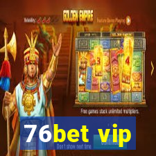76bet vip